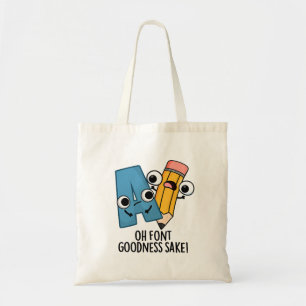 Tote Bag Oh Font Goodness Sake Funny Type Pun
