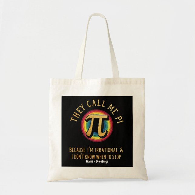 Tote Bag On m'appelle Pi parce que je suis irrationnel & je (Devant)