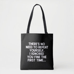 Tote Bag Pas besoin de répéter vous-même, je vous ai ignoré