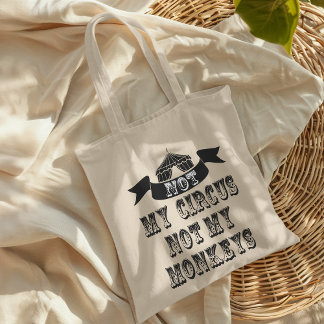 Tote Bag Pas mon cirque, pas mes singes