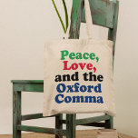 Tote Bag Peace Love Oxford Comma Funny Grammar<br><div class="desc">Paix,  Amour et Oxford Comma. Un sac fourre-tout de ponctuation hilarant avec l'utilisation correcte de la virgule d'Oxford. Cette drôle de blague de grammaire sera un succès avec un professeur ou un écrivain de littérature anglaise.</div>