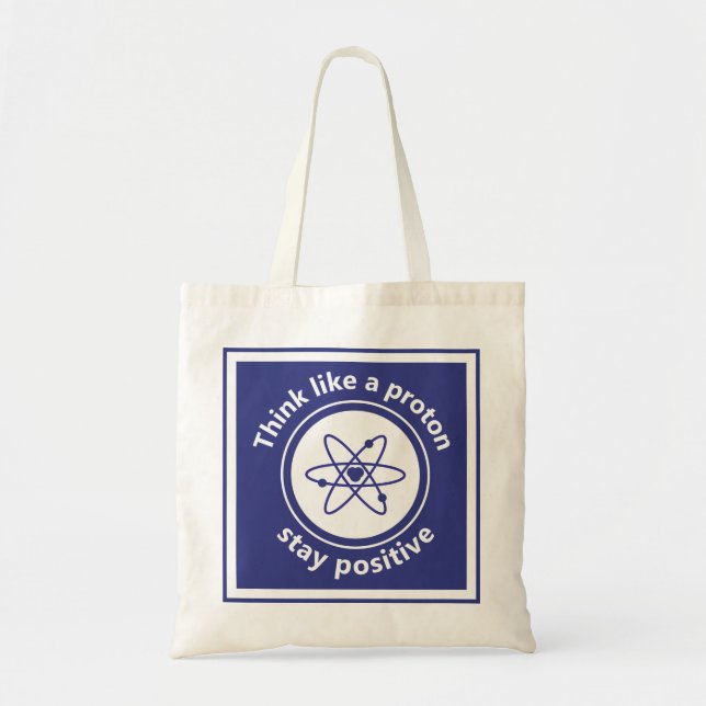 Tote Bag Pensez à un proton et restez positif (Devant)