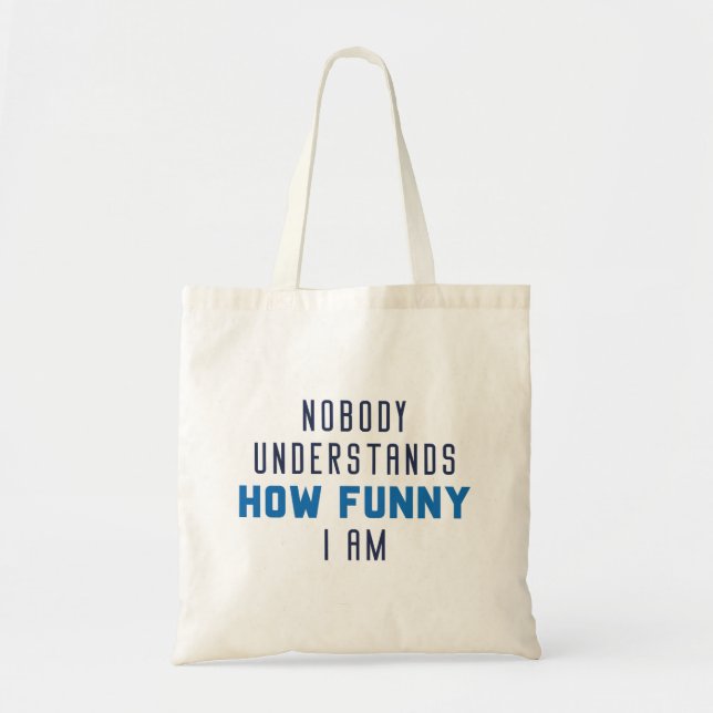 Tote Bag Personne Ne Comprend À Quel Point Je Suis Drôle (Devant)