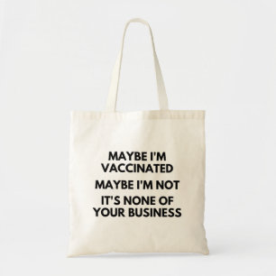 Tote Bag Peut-être que je suis vacciné, peut-être que je ne