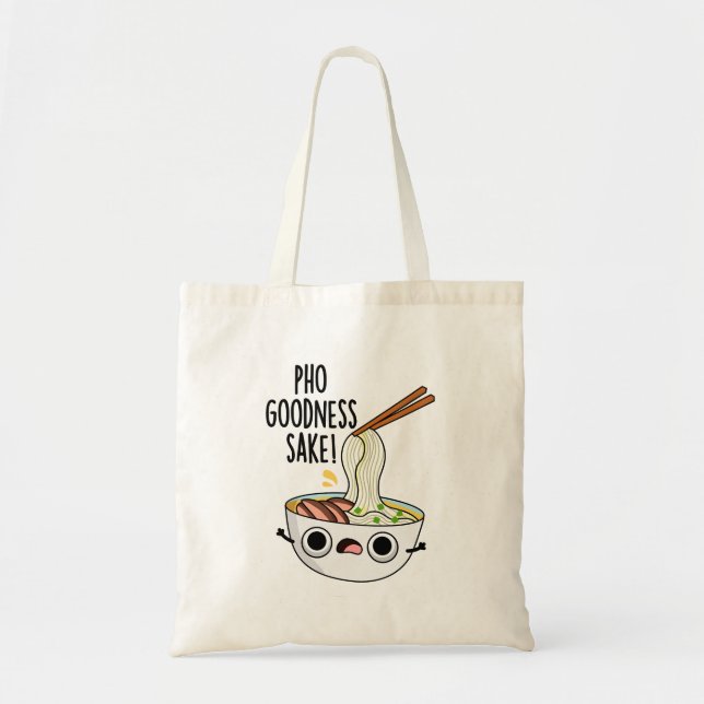 Tote Bag Pho Goodness Sake Funny Noodle Pun (Devant)