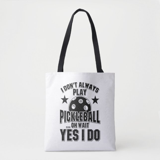 Tote Bag Pickleball - Je ne joue pas toujours Pickleball (Devant)