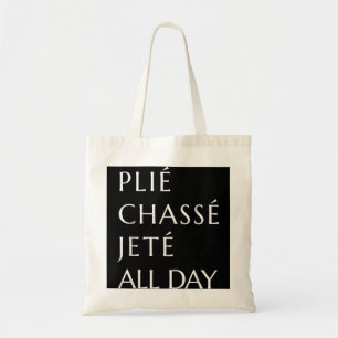 Tote Bag Plie Chasse Jete Tous les jours Ballet Ballerina D