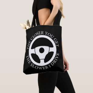 Tote Bag Plus Vous Obtenez Le Plus Lent Je Conduis Cool