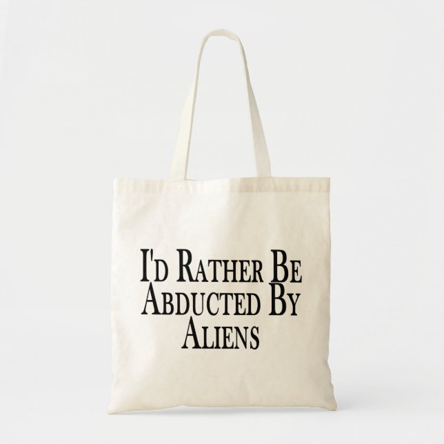 Tote Bag Plutôt soyez enlevé par des aliens (Devant)