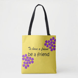Tote Bag "Pour avoir un ami, soyez une citation d'amitié