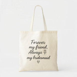 Tote Bag Pour toujours mon ami Bridesmaid Cadeau - Toujours