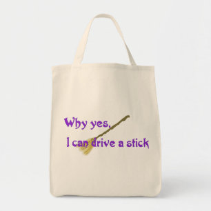 Tote Bag Pourquoi oui, je peux conduire un bâton