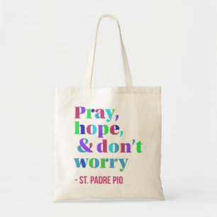 Tote Bag Priez, espérez et ne vous inquiétez pas