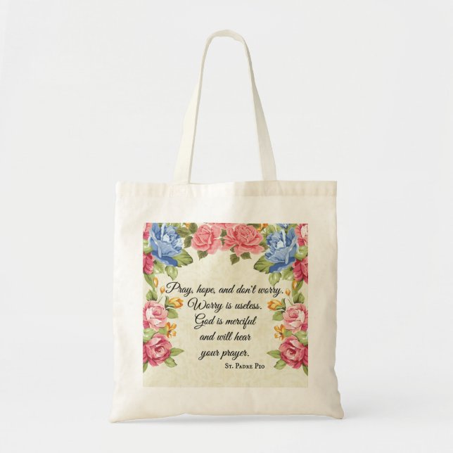 Tote Bag Priez, espoir et n'inquiétez pas les roses de (Devant)