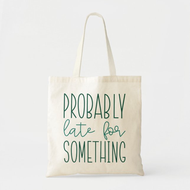 Tote Bag Probablement En Retard Pour Quelque Chose (Devant)