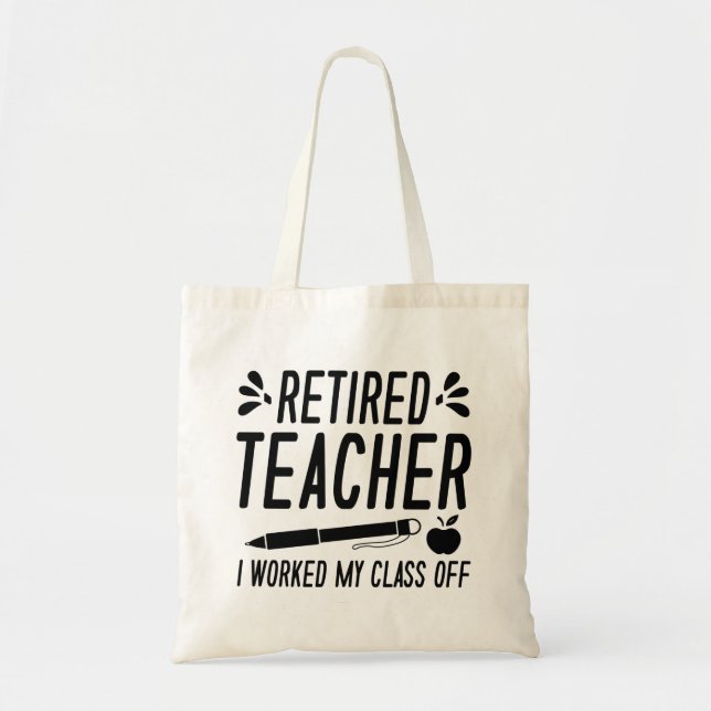 Tote Bag Professeur Retraité J'Ai Travaillé Ma Classe (Devant)