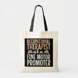 Tote Bag Professionniste-thérapeute OT Therapy Fine Motor<br><div class="desc">L'ergothérapeute OT Therapy Fine Motor Promoter Mignonne Cadeau. Un cadeau parfait pour votre père,  maman,  papa,  hommes,  femmes,  amis et membres de la famille le jour de Thanksgiving,  Noël,  Fête des mères,  Fête des pères,  4 juillet,  1776 Jour indépendant,  Fête des anciens combattants,  Fête de l'Halloween,  Fête de Patrick</div>