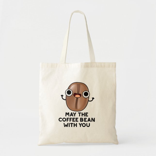 Tote Bag Puisse Le Café Bean Avec Vous Boire Pun (Devant)
