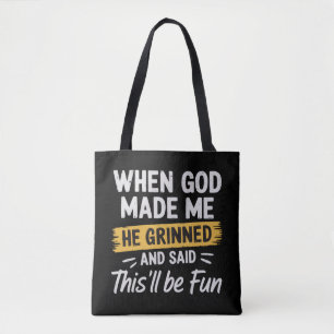 Tote Bag Quand Dieu m'a fait Il a souri et a dit Ça va être