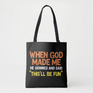 Tote Bag Quand Dieu m'a fait, Il a souri et a dit Mème drôl