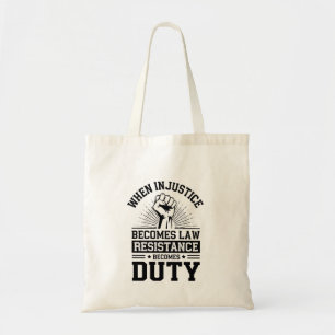 Tote Bag Quand l'injustice devient loi, la résistance devie