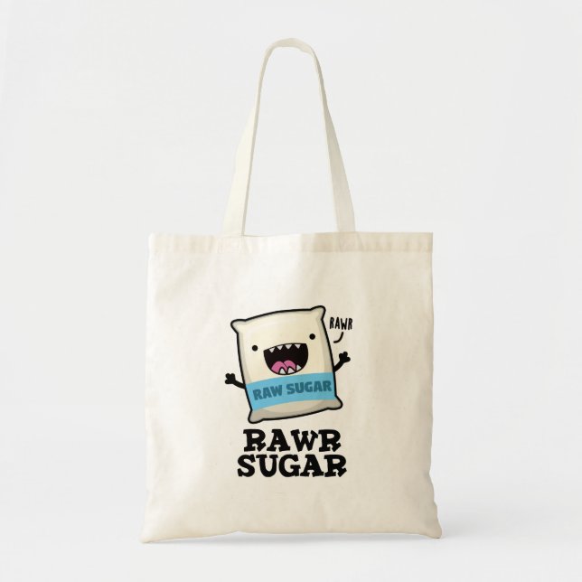 Tote Bag Rawr Sugar Funny Food Pun (Devant)