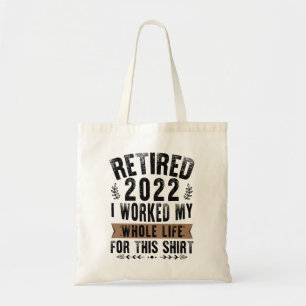 Tote Bag Retraité 2022 J'ai Travaillé Toute Ma Drôle De Ret