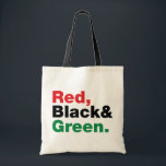 Tote Bag Rouge, Noir et Vert.<br><div class="desc">Rouge, Noir et Vert. Les 3 couleurs panafricaines sur le drapeau représentent : le rouge : le sang qui unit tous les peuples d'ascendance africaine noire, et versé pour la libération ; le NOIR : les noirs dont l'existence en tant que nation, bien qu'elle ne soit pas un État-nation, est...</div>