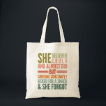 Tote Bag She Believed She Could And Almost Did But Someone<br><div class="desc">She Believed She Could And Almost Did But Someone Constantly Asked For A Snack And She Forgot,  funny snack saying gift for mom.</div>