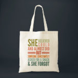 Tote Bag She Believed She Could And Almost Did But Someone<br><div class="desc">She Believed She Could And Almost Did But Someone Constantly Asked For A Snack And She Forgot,  funny snack saying gift for mom.</div>