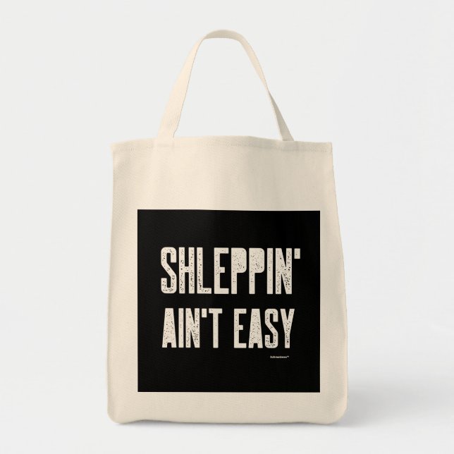 Tote Bag Shleppin' Aint Easy Funny Yiddish Jewish Shlep (Devant)