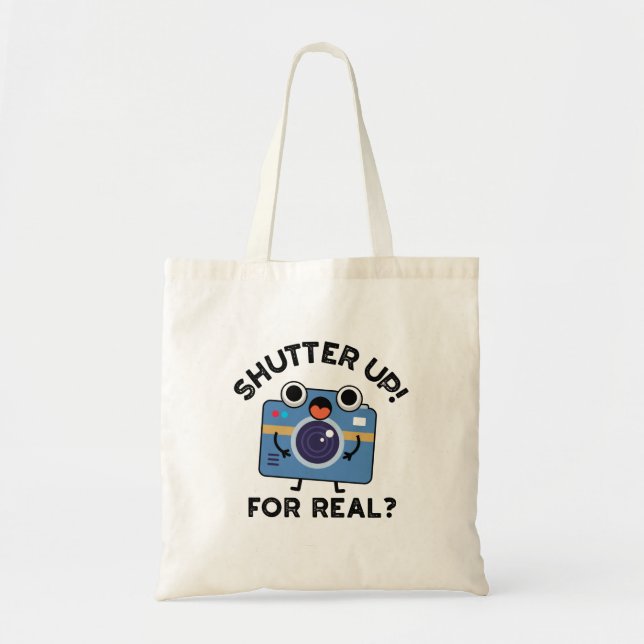 Tote Bag Shutter Up For Real Funny Camera Photographie Pun (Devant)
