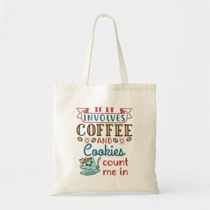 Tote Bag Si ça implique du café et des cookies, comptez-m