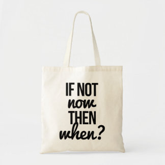 Tote Bag Si ce n'est pas maintenant, quand ?
