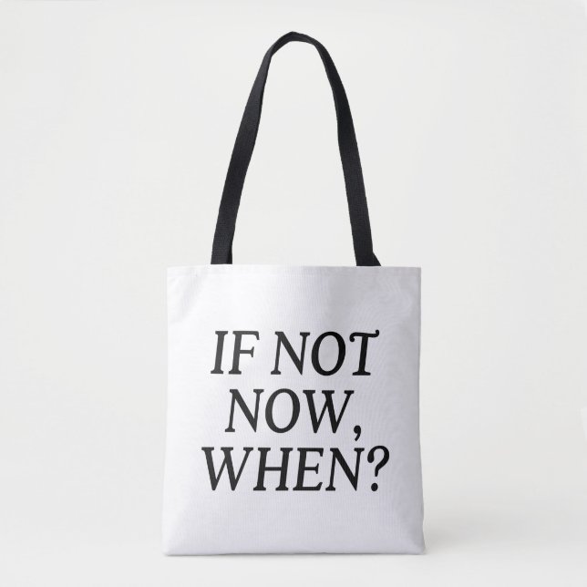 Tote Bag Si Ce N'Est Pas Maintenant, Quand ? Typographie (Devant)