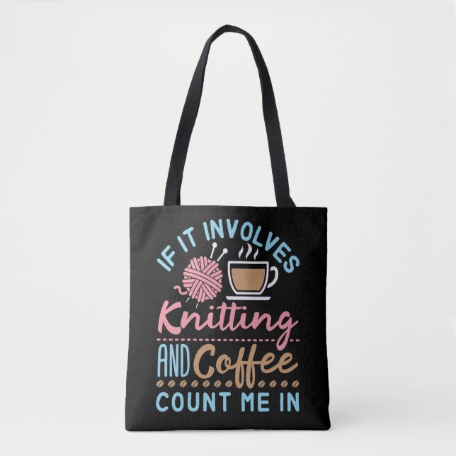 Tote Bag Si cela implique le Tricot et le café, comptez moi (Devant)