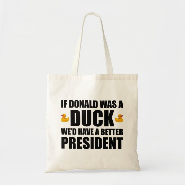 Tote Bag Si Donald était un canard, nous aurions un meilleu (Devant)