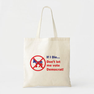 Tote Bag Si je meurs...Ne me laissez pas voter démocrate