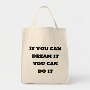 Tote Bag Si vous pouvez le rêver vous pouvez le faire T-shi