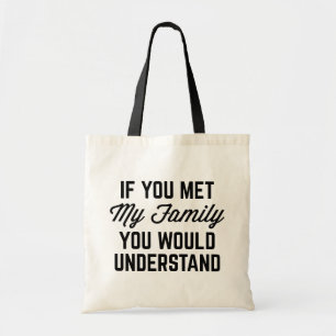 Tote Bag Si vous rencontriez ma famille drôle citez