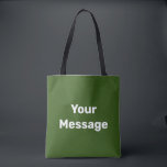 Tote Bag Simple vert et blanc Votre message Modèle texte<br><div class="desc">Vous pouvez créer votre propre message en texte blanc sur ce sac fourre-tout vert forêt.</div>