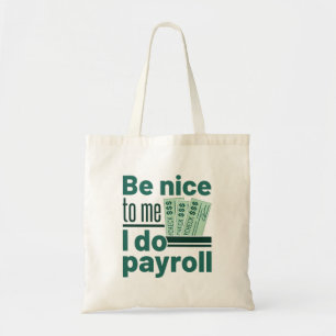 Tote Bag Sois gentil avec moi Je fais la paie