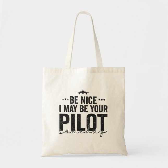 Tote Bag Sois gentil, je pourrais être votre pilote un jour (Devant)