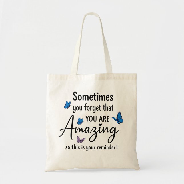 Tote Bag Sometimes You Forget You Are Amazing (Devant)