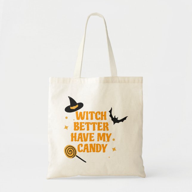 Tote Bag Sorcière Mieux Avoir Mon Bonbon Halloween (Devant)