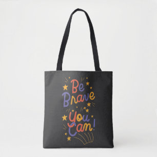 Tote Bag Soyez Courageux Vous Pouvez Le Faire