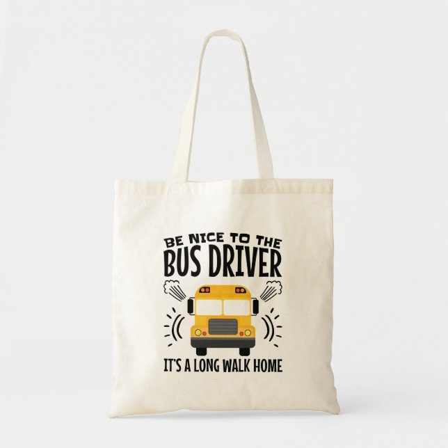 Tote Bag Soyez gentil avec le chauffeur de bus C'est une lo (Devant)