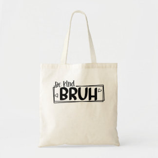 Tote Bag Soyez Gentil Frérot – Citation de la Journée Mondi