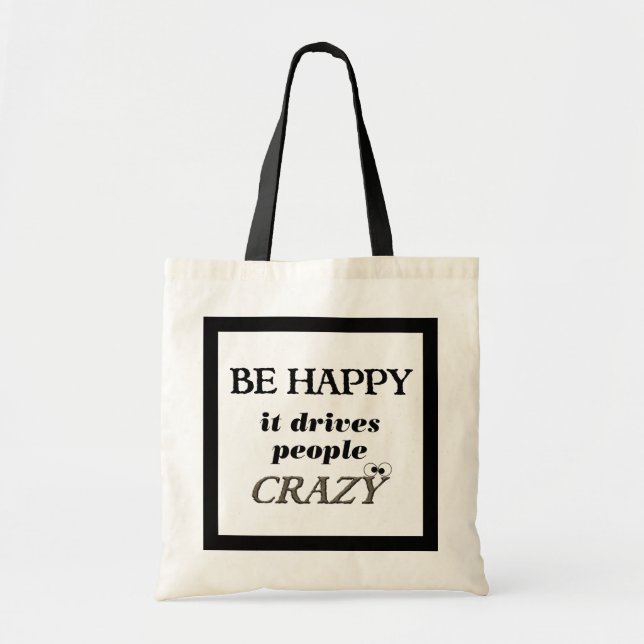 Tote Bag Soyez heureux…. Il conduit des personnes folles (Devant)