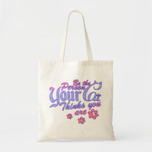 Tote Bag Soyez la personne que votre chat pense que vous êt